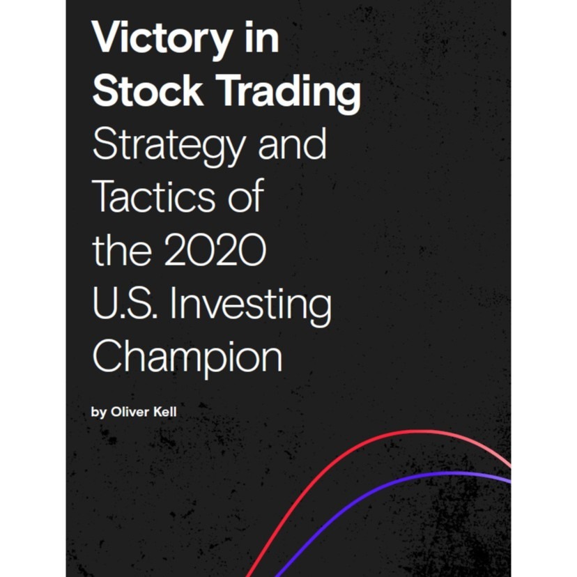 Victory in Stock Trading Strategy and Tactics of the 2020 U.S. Investing Champion by Oliver Kell