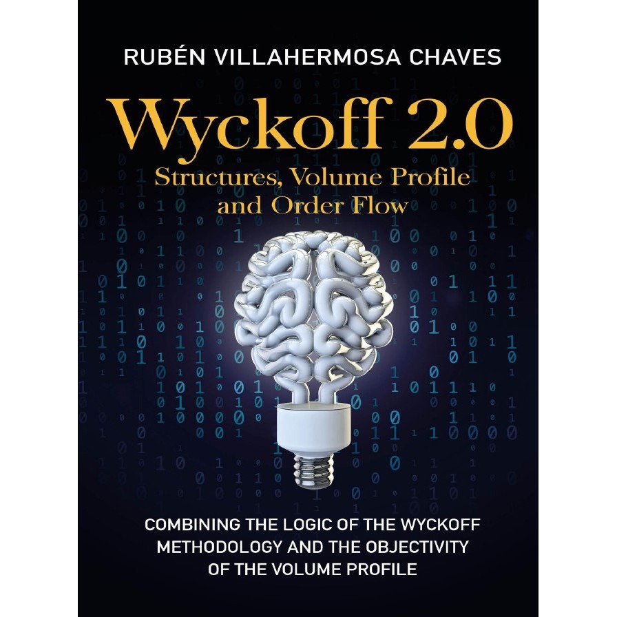 Wyckoff 2.0: Structures, Volume Profile and Order Flow 2021 by Rubén Villahermosa