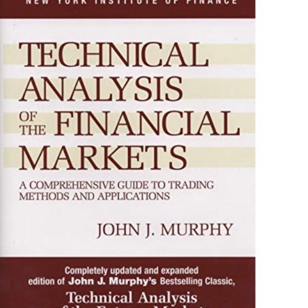 Technical Analysis of the Financial Markets: John Murphy