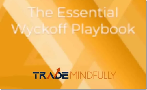 Trade Mindfully – The Essential Wyckoff Playbook