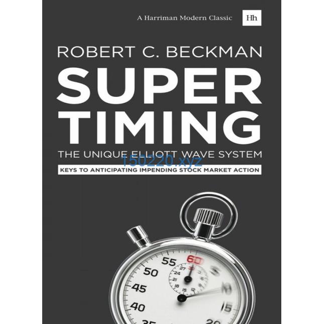 Supertiming The Unique Elliott Wave System Keys to anticipating impending stock market action by R-TheTrendFollowing