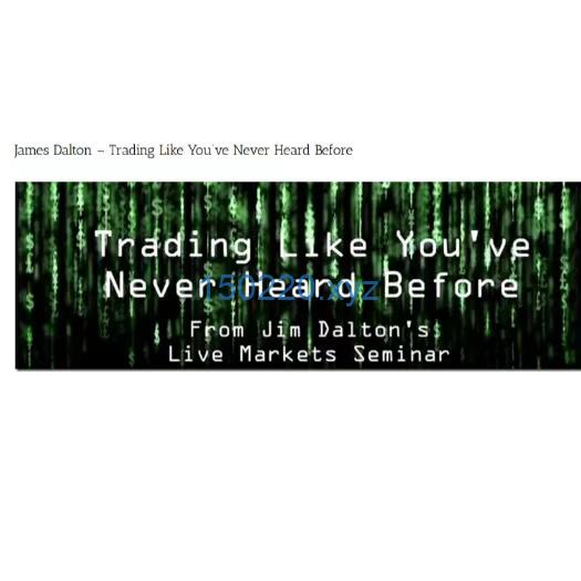 James Dalton – Trading Like You’ve Never Heard Before-TheTrendFollowing