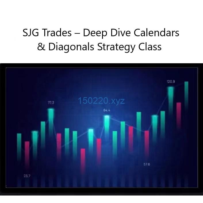 SJG Trades – Deep Dive Calendars & Diagonals Strategy Class-TheTrendFollowing